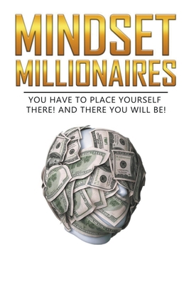Mindset Millionaires B0BR7RFDFV Book Cover