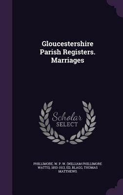 Gloucestershire Parish Registers. Marriages 1342367340 Book Cover