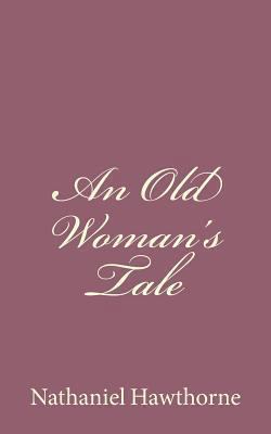 An Old Woman's Tale 1494485435 Book Cover