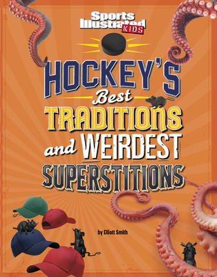 Hockey's Best Traditions and Weirdest Superstit... 1666346632 Book Cover