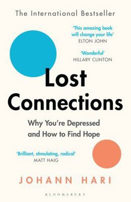 Lost Connections: Why You're Depressed and How ... 1408878720 Book Cover