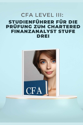 CFA Level III: Studienführer für die Prüfung zu... [German] B0CTGK5VCB Book Cover