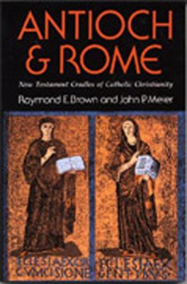 Antioch & Rome: New Testament Cradles of Cathol... 0809125323 Book Cover