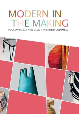 Modern in the Making: Post-War Craft and Design... 1773271229 Book Cover