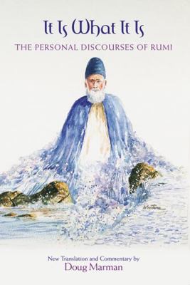 It Is What It Is: The Personal Discourses of Rumi 0979326052 Book Cover