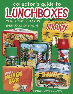 アート・デザイン・音楽 Collector's Guide to Lunchboxes: l, Collector's Guide to Lunchboxes: Metal, book by Carole Bess White