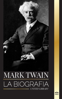 Mark Twain: La biografía de Samuel Langhorne Cl... [Spanish] 9464901551 Book Cover