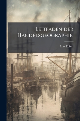Leitfaden der Handelsgeographie. [German] 1271021528 Book Cover
