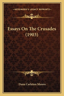 Essays On The Crusades (1903) 1165334593 Book Cover