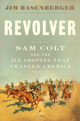 Revolver: Sam Colt and the Six-Shooter That Cha... 1501166387 Book Cover