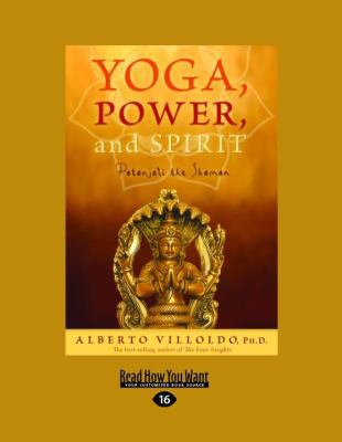 Yoga, Power, and Spirit: Patanjali the Shaman [Large Print] 1458774007 Book Cover