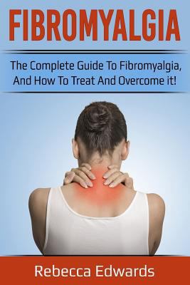 Fibromyalgia: The Complete Guide to Fibromyalgi... 1729436145 Book Cover