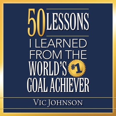 50 Lessons I Learned from the World's #1 Goal A... B08ZBLYCKM Book Cover