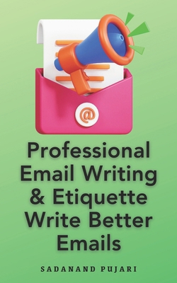 Professional Email Writing & Etiquette Write Be... B0D6LN92SH Book Cover