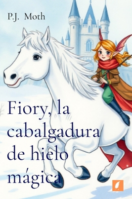 Fiory, la cabalgadura de hielo mágica [Spanish] B0HFY5KSN2 Book Cover