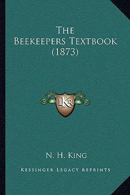 The Beekeepers Textbook (1873) 1166161781 Book Cover