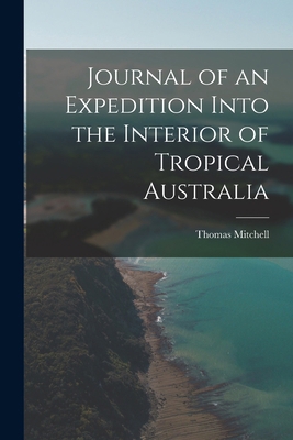 Journal of an Expedition Into the Interior of T... 1016536038 Book Cover