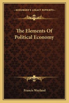 The Elements Of Political Economy 1163122769 Book Cover