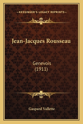 Jean-Jacques Rousseau: Genevois (1911) [French] 1165550105 Book Cover