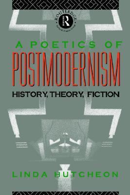 A Poetics of Postmodernism