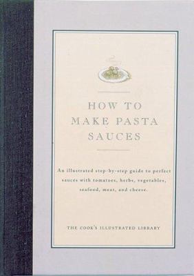 How to Make Pasta Sauces: An Illustrated Step-B... 093618423X Book Cover