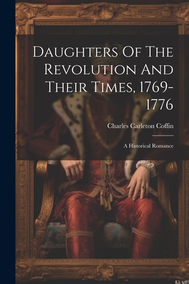 Daughters Of The Revolution And Their Times, 17... 1022388487 Book Cover