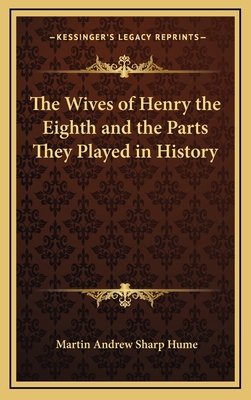 The Wives of Henry the Eighth and the Parts The... 1163431184 Book Cover