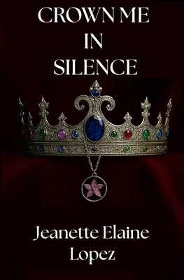 Crown Me in Silence 1088238491 Book Cover