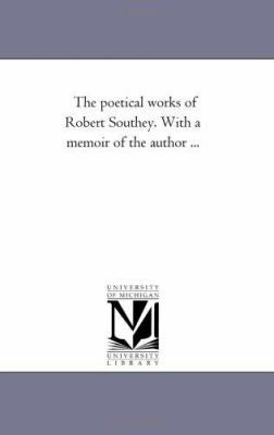 The Poetical Works of Robert Southey. with a Me... 1425545467 Book Cover
