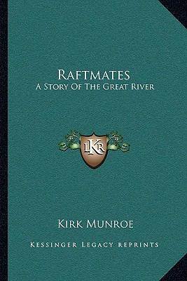 Raftmates: A Story Of The Great River 1163719293 Book Cover