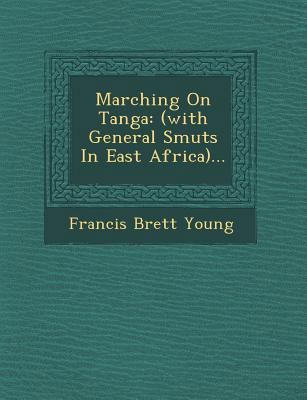 Marching on Tanga: (With General Smuts in East ... 1249940400 Book Cover