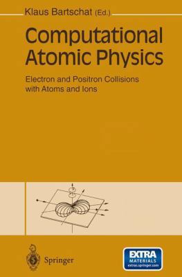 Computational Atomic Physics: Electron and Posi... 3642646557 Book Cover