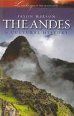 The Andes: A Cultural History (Landscapes of th... 1904955541 Book Cover