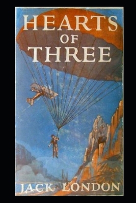 Hearts of Three by jack london(Annotated Edition) B09CRTYYHW Book Cover