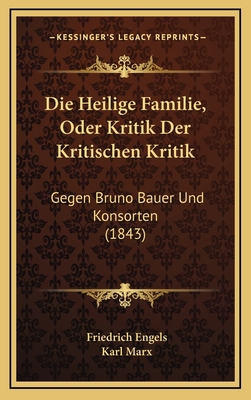Die Heilige Familie, Oder Kritik Der Kritischen... [German] 1168233232 Book Cover