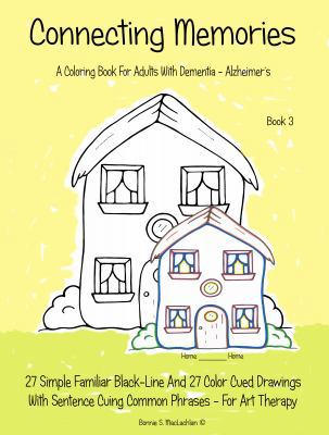 Paperback Connecting Memories - Book 3 : 27 Simple Familiar Black-Line Drawings and 27 Color Cued Drawings with Sentence Cuing Common Phrases -For Art Therapy- Book