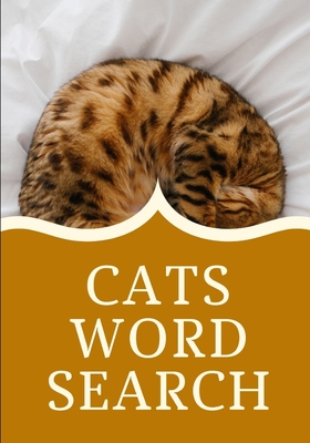 Cats Word Search: Easy for Beginners - Adults and Kids - Family and Friends - On Holidays, Travel or Everyday - Great Size - Quality Paper - Beautiful Cover - Perfect Gift Idea B083XX464M Book Cover