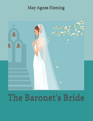 The Baronet's Bride: Large Print 1699831394 Book Cover