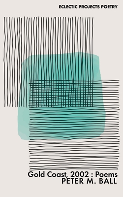 Gold Coast, 2002: Poems 1922479284 Book Cover