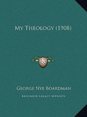My Theology (1908) 1169536816 Book Cover