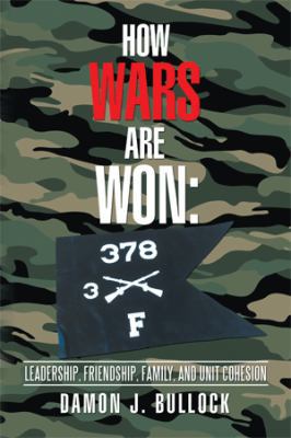 How Wars Are Won: Leadership, Friendship, Famil... 1514472473 Book Cover