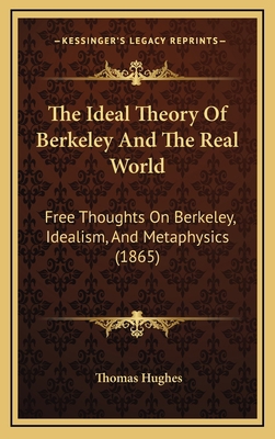 The Ideal Theory of Berkeley and the Real World... 1165187817 Book Cover