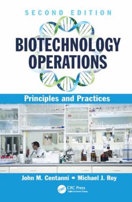 Biotechnology Operations: Principles and Practi... 1498758797 Book Cover