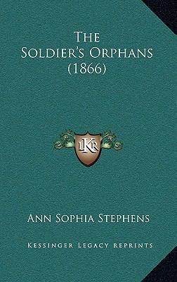 The Soldier's Orphans (1866) 1167291107 Book Cover