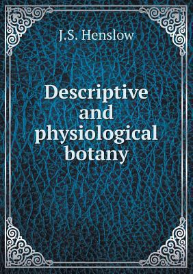 Descriptive and physiological botany 5518681852 Book Cover
