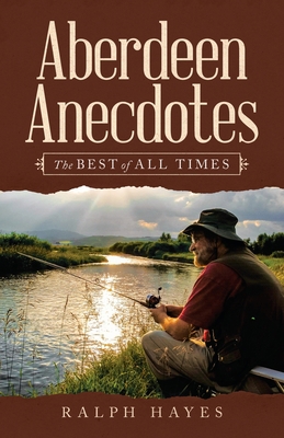 Aberdeen Anecdotes: The Best of All Times 1663214034 Book Cover