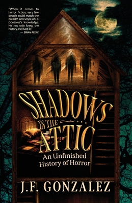 J. F. Gonzalez's Shadows in the Attic 1088019560 Book Cover