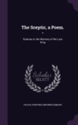 The Sceptic, a Poem. -: Stanzas to the Memory o... 1358416761 Book Cover