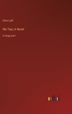 We Two; A Novel: in large print 3368316311 Book Cover