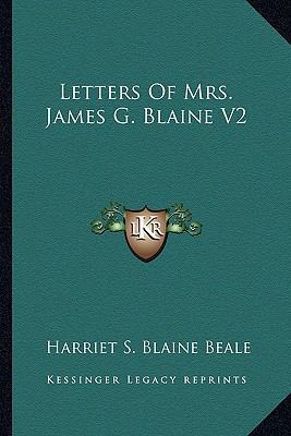 Letters Of Mrs. James G. Blaine V2 1162997214 Book Cover